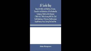 At Suvla Bay: Being the Notes and Sketches of Scenes, Characters and Adventures of t- Full Audiobook