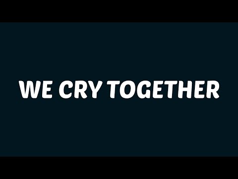Kendrick Lamar - We Cry Together (Lyrics) ft. Taylour Paige