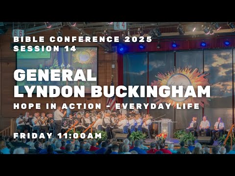 Bible Conference 2025 - General Lyndon Buckingham - Hope In Action - Everyday Life