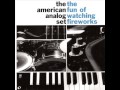 The American Analog Set - Too Tired to Shine II