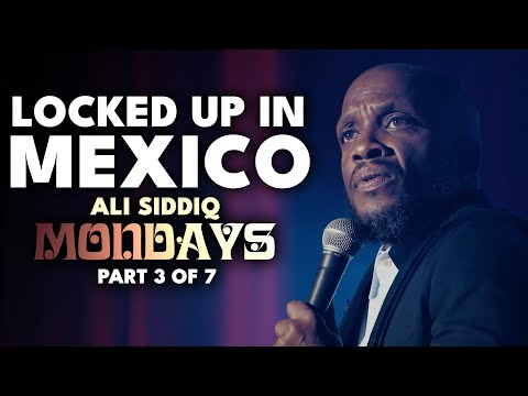 Locked Up In Mexico (Part 3 of 7) | Ali Siddiq: Mondays | Stand Up Comedy