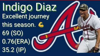 Indigo Diaz - Excellent journey s season. Srkeouts 69 (SO). Avrage 0.76 (ERA). Ining 35.2 (IP).