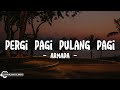 Armada - Pergi Pagi Pulang Pagi (Lyrics)