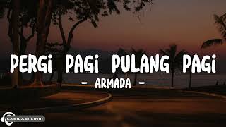 Armada - Pergi Pagi Pulang Pagi (Lyrics)