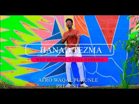 Hanad Tezma | Waan Heshiinee Hayga Habrina | Official Video 2020