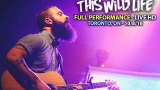 This Wild Life - FULL SET LIVE [HD] - Low Tides Tour (Toronto, ON 10/08/16)