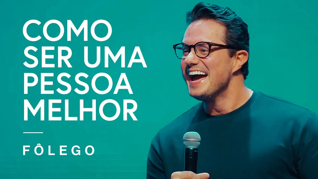 Como ser uma pessoa melhor | Fôlego da Semana | Deive Leonardo