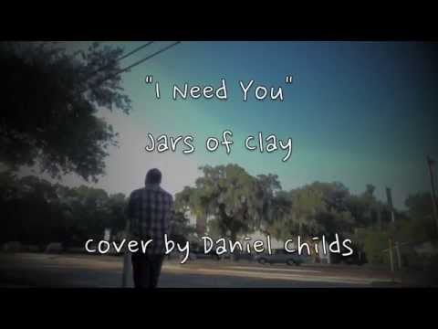 I Need You - Jars of Clay cover by Daniel Childs