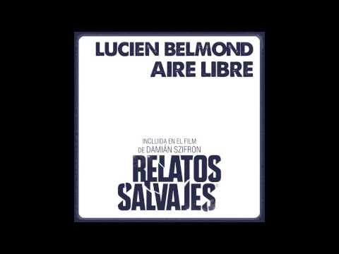 AIRE LIBRE - LUCIEN BELMOND (Incluido en el Film "Relatos Salvajes" de Damian Szifron)