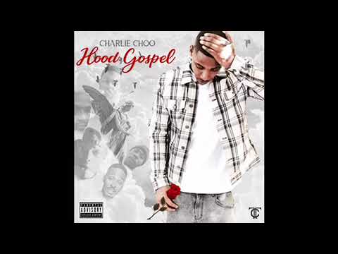 Charlie Choo - Hood Gospel (*new 2019)