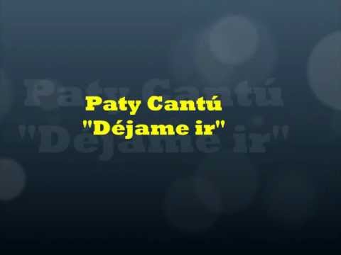 Paty Cantú-"Dejame ir" (letra)