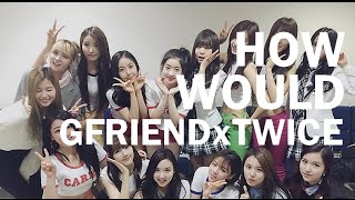 Download lagu HOW TWICE & GFRIEND WOULD SING SNSD - GEE mp3 Download lagu HOW TWICE & GFRIEND WOULD SING SNSD - GEE mp3