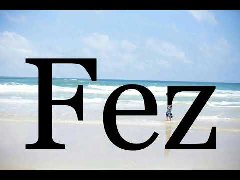 How To Pronounce Fez🌈🌈🌈🌈🌈🌈Pronunciation Of Fez