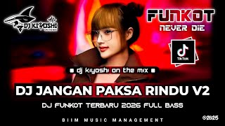 Download lagu DJ Kiyoshi™ - BEST FUNKOT‼️|| DJ JANGAN PAKSA RINDU V2‼️|| DJ SEDIA AKU SEBELUM HUJAN‼️VIRAL TIKTOK mp3