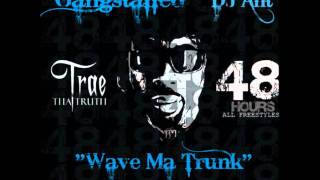 Trae Tha Truth - Wave My Trunk - 48 Hours