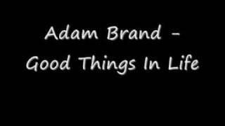 Adam Brand - Good Things In Life