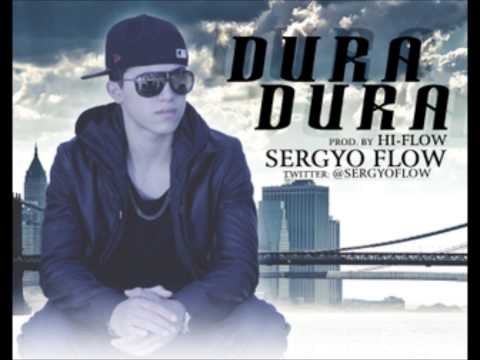 Sergyo Flow Dura Dura ( Prod.By Hi Flow )