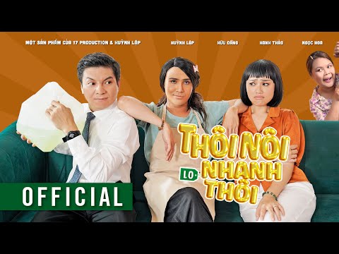 HUỲNH LẬP II THÔI NÔI LO NHANH THÔI I Hạnh Thảo, Hữu Đằng, Ngọc Hoa [OFFICIAL]