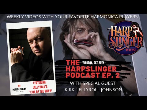 HARPSLINGER PODCAST EP#2 - KIRK "JELLYROLL" JOHNSON.