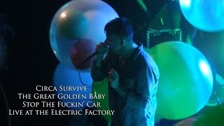 Circa Survive - The Great Golden Baby / Stop the Fuckin&#39; Car (Live at the Electric Factory 11/27/15)