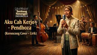 Download lagu Aku Cah Kerjo - Pendhoza | (Keroncong Cover Lirik) mp3
