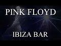 PINK FLOYD: Ibiza Bar (Remastered/ 1080p)