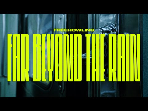FREEHOWLING - FAR BEYOND THE RAIN [OFFICIAL MUSIC VIDEO]