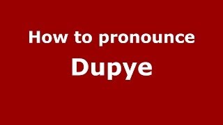 How to pronounce Dupye