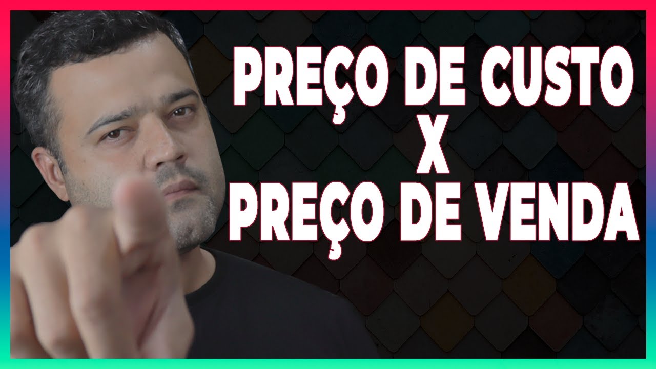 QUAL A DIFERENÇA ENTRE PREÇO DE CUSTO E PREÇO DE VENDA│Descubra O QUE É e PARA QUE SERVE