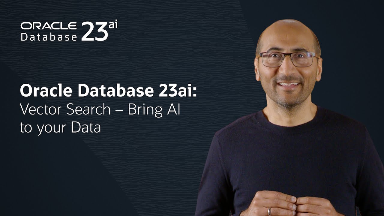 Oracle Database 23ai: Vector Search - Bring AI to your Data