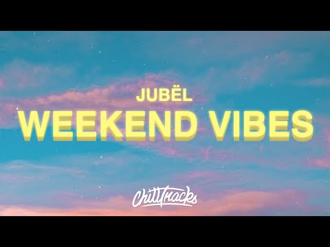 Jubël - Weekend Vibe (Lyrics)