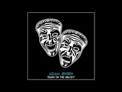 Adam Jensen - Tears on the Melody (Official Audio)