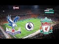 ⚽ Crystal Palace vs Liverpool | English Premier League 2023-24 | eFootball PES 21 Gameplay