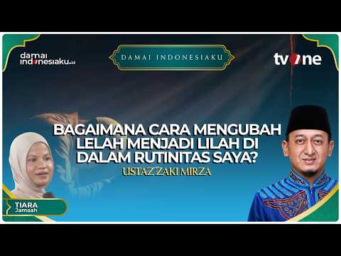 Bagaimana cara mengubah lelah menjadi lilah di dalam rutinitas saya? | DAMAI INDONESIAKU