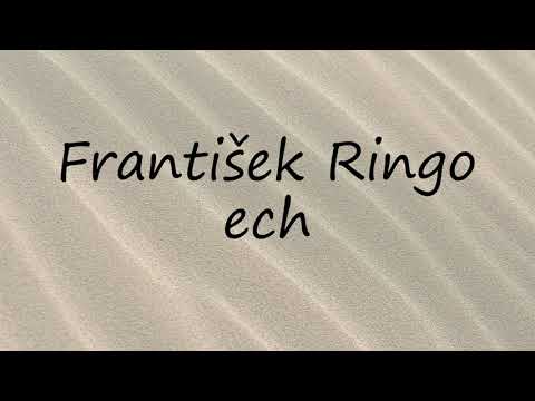 How to Pronounce František Ringo ech?