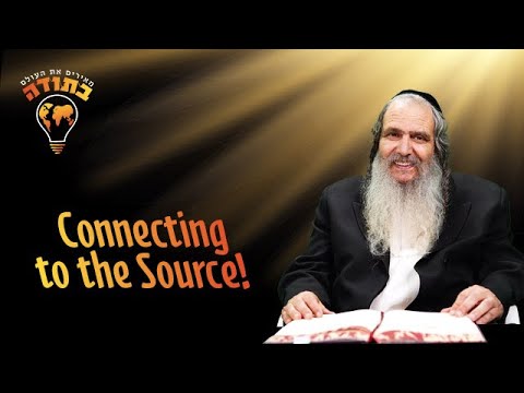 Connecting to the Source! | Rabbi Shalom Arush