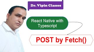 POST Data using Fetch API in React Native Typescript #27 | Dr Vipin Classes