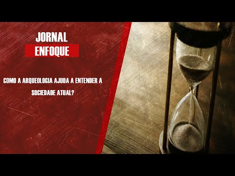 Como a Arqueologia ajuda a entender a sociedade atual?