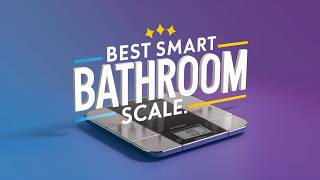 Best Smart Bathroom Scales 2025 👌 Top 5 Most Accurate Bathroom Scale
