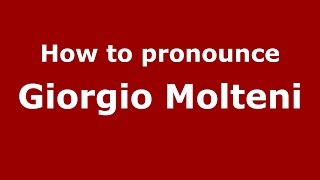 How to pronounce Giorgio Molteni