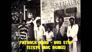 A FLG Maurepas upload - Fatback Band - Bus Stop (Steve Mac Remix) - Soul Funk