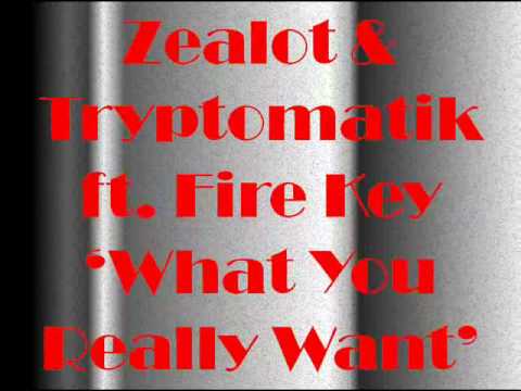 Zealot & Tryptomatik ft. Fire Key - What You Really Want