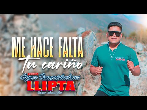 Orquesta Super Conquistadores Llipta - Me hace Falta tu Cariño | Estreno 2025