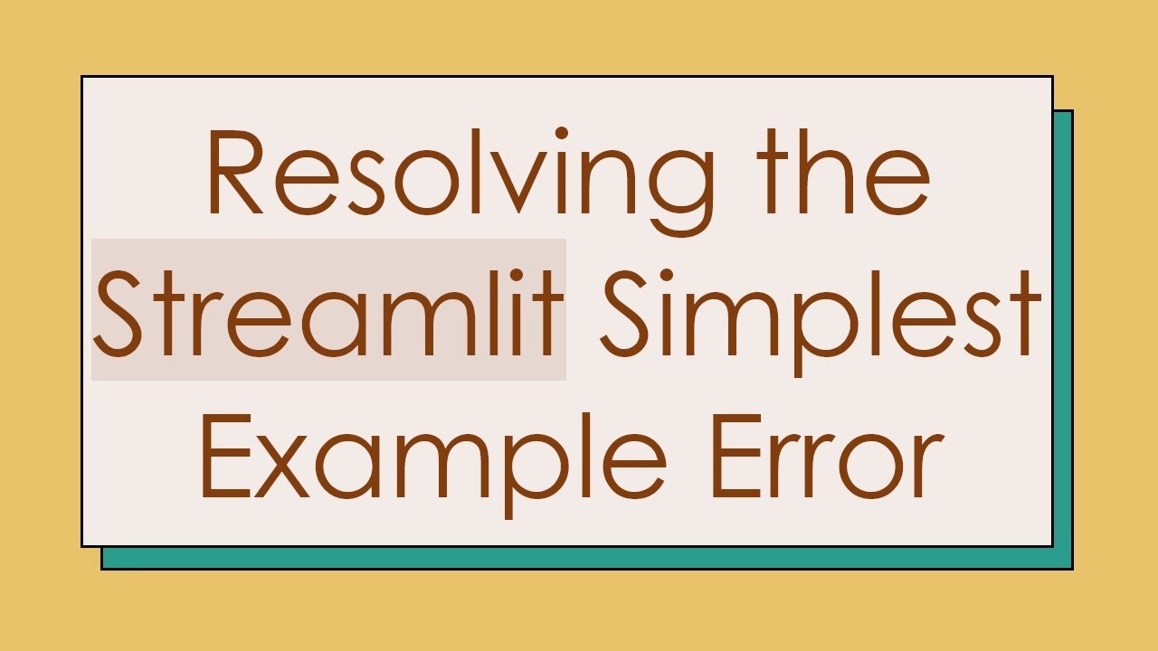 Resolving the Streamlit Simplest Example Error