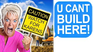 Karen Demands I Cancel Construction!