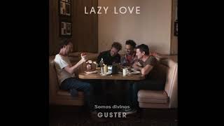 GUSTER - "Lazy Love" (Sub. Esp.)