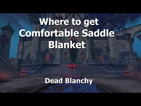 Where to get Comfortable Saddle Blanket--Dead Blanchy Mount Guide Day 5.--WoW Shadowlands