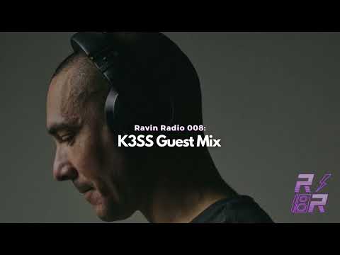 K3SS Guest Mix - Ravin Radio 008