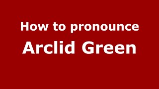 How to pronounce Arclid Green