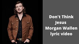 Morgan Wallen - Don't Think Jesus Lyric Video (unreleased)